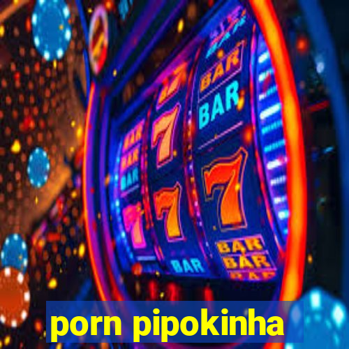 porn pipokinha